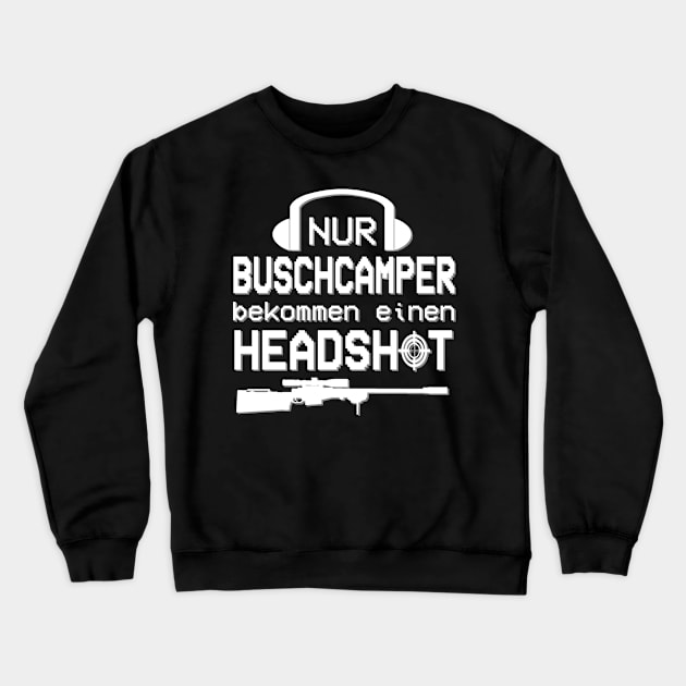 Headshot Gaming Gamer Zocken Buschcamper Sprüche Crewneck Sweatshirt by FindYourFavouriteDesign